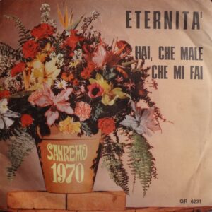 ETERNITA' / AHI, CHE MALE CHE MI FAI