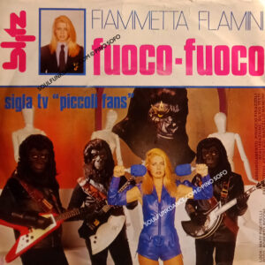 sigla TV-''PICCOLI FANS & BLITZ'' FUOCO FUOCO / INSIEME A TE NON CI STO PIU'