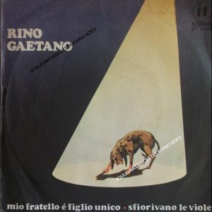 MIO FRATELLO E' FIGLIO UNICO /SFIORIVANO LE VIOLE