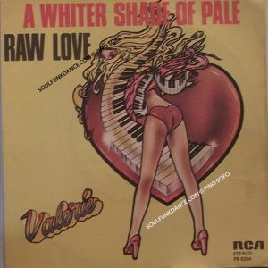 A WHITER SHADE OF PALE / RAW LOVE