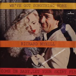 WE'VE GOT SOMETHING MORE / COME ON BABY, LET YOUR SKIRT FLY
