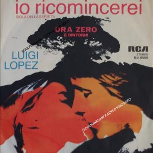 sigla TV - ''ORA ZERO E DINTORNI'' IO RICOMINCEREI / RAGAZZINO