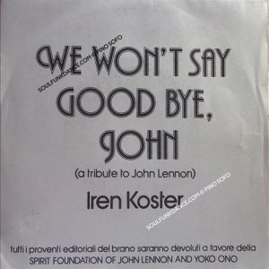 WE WON'T SAY GOODBYE JOHN / I CAN'T GET OVER YOU