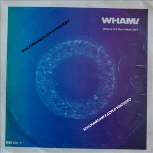 WHERE DID YOUR HEART GO ? / WHAM ! RAP' 86