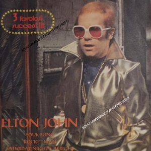 YOUR SONG / ROCKET MAN / SATURDAY NIGHT' S ALRIGHT
