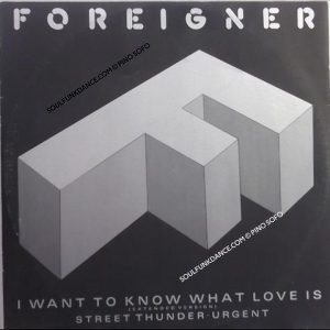 I WANT TO KNOW WHAT LOVE IS / URGENT / STREET THUNDER