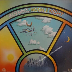 MORNING, NOON & NIGHT ( incl. bite your granny, feelin' strong, le joint, free, time, etc. )