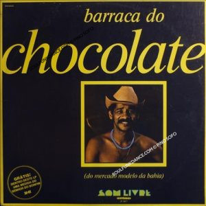 BARRACA DO CHOCOLATE ( incl. nao deixo nao & la vem o homem )