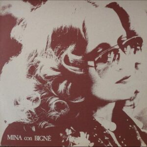 MINA CON BIGNE' ( incl. ma che bonta', da capo, balla chi balla, tradiro', etc. )