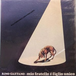 MIO FRATELLO E' FIGLIO UNICO ( incl. berta filava )