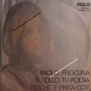 TU CIELO, TU POESIA / PERCHE' E' FINITA COSI'