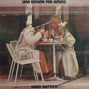 UNA DONNA PER AMICO ( incl. Top hit una donna per amico, nessun dolore, etc. )