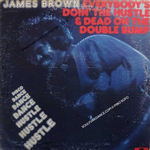 EVERYBODY'S DOING THE HUSTLE AND DEAD......( incl. hustle, papa's got a brand new bag, your love, etc. )