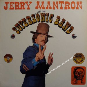 JERRY MANTRON & THE SUPERSONIC BAND ( incl. supersonic band, hey come on, save america, jungle child, yppi yppi, baby star, etc. )
