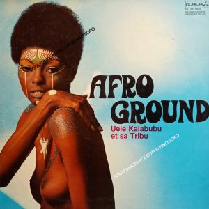 AFRO-GROUND ( incl. makelele, liambo, matata, baba d' uele, simbalele, afro- disiac, etc. )