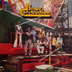 BRASS CONSTRUCTION ( incl. hit movin, changin', dance, etc. )
