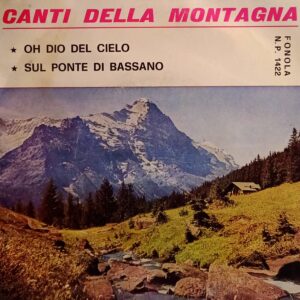 OH DIO DEL CIELO / SUL PONTE DI BASSANO